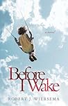 Before I Wake by Robert J. Wiersema