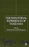The Industrial Experience of Tanzania The Industrial Experience of Tanzania