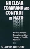 Nuclear Command and Control in NATO: Nuclear Weapons Operations and the Strategy of Flexible Response
