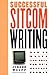 Successful Sitcom Writing: ...