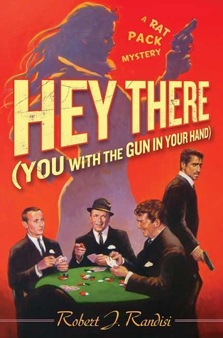 Hey There [You with the Gun in Your Hand] (Rat Pack Mysteries #3)