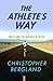 The Athlete's Way: Sweat an...