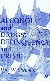 Alcohol and Drugs, Delinquency and Crime: Looking Back to the Future Alcohol and Drugs, Delinquency and Crime: Looking Back to the Future