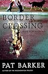 Border Crossing by Pat Barker Border Crossing by Pat Barker