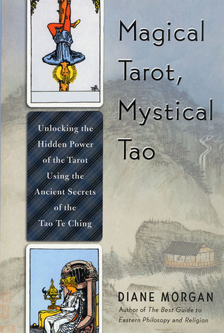 Magical Tarot, Mystical Tao: Unlocking the Hidden Power of the Tarot Using the Ancient Secrets of the Tao Te Ching (Paperback)