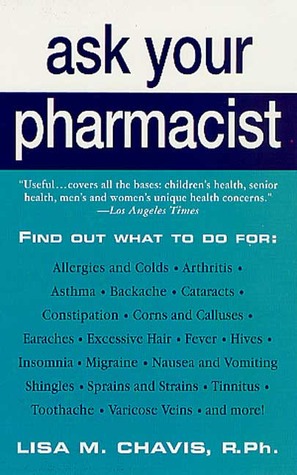 Ask Your Pharmacist: A Leading Pharmacist Answers Your Most Frequently Asked Questions