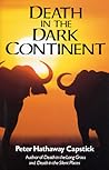 Death in the Dark Continent by Peter Hathaway Capstick