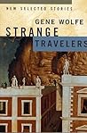 Strange Travelers by Gene Wolfe