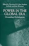 Power in the Global Era: Grounding Globalization