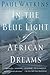 In the Blue Light of Africa...