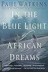 In the Blue Light of African Dreams