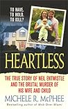 Heartless: The True Story of Neil Entwistle and the Brutal Murder of His Wife and Child