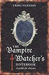 Vampire Watcher's Handbook: A Guide for Slayers Vampire Watcher's Handbook: A Guide for Slayers