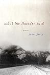 What the Thunder Said: A Novella and Stories