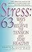 Stress: 63 Ways To Relieve The Tension And Stay Healthy