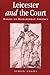Leicester and the Court: Essays on Elizabethan Politics