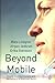 Beyond Mobile: People, Communications and Marketing in a Mobilized World