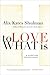 To Love What Is by Alix Kates Shulman