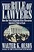 The Rule of Lawyers by Walter K. Olson