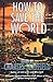 How To Save The World