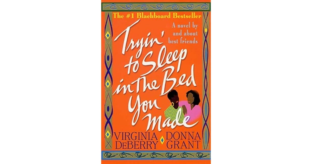 Tryin' to Sleep in the Bed You Made by Virginia DeBerry
