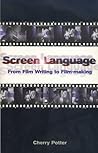 Screen Language: From Film Writing to Film-making (Screen and Cinema) Screen Language: From Film Writing to Film-making (Screen and Cinema)