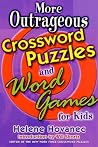 More Outrageous Crossword Puzzles and Word Games for Kids More Outrageous Crossword Puzzles and Word Games for Kids
