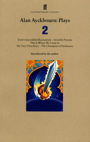 Plays 2: Ernie's Incredible Illucinations / Invisible Friends / This is Where We Came In / My Very Own Story / The Champion of Paribanou (Paperback)