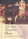 All the Queen's Men: The World of Elizabeth I