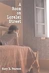 A Room on Lorelei Street by Mary E. Pearson