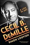 Cecil B. DeMille: A Life in Art