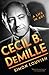 Cecil B. DeMille by Simon Louvish