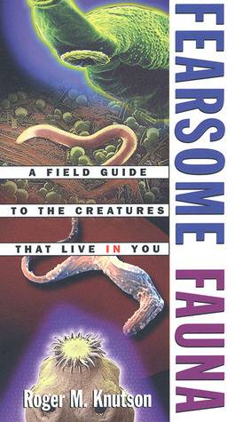 Fearsome Fauna: A Field Guide to the Creatures That Live in You (Paperback)