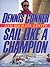 Sail Like a Champion by Dennis Conner