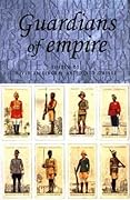 Guardians of Empire: The Armed Forces of the Colonial Powers c. 1700-1964