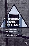 Sustaining Liberal Democracy: Ecological Challenges and Opportunities Sustaining Liberal Democracy: Ecological Challenges and Opportunities