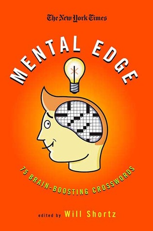 The New York Times Crosswords for a Mental Edge: 75 Brain-Boosting Crossword Puzzles (Paperback)