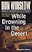 While Drowning in the Deser...