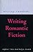 Writing Romantic Fiction (Writing Handbooks)