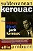 Subterranean Kerouac: The Hidden Life of Jack Kerouac