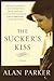 The Sucker's Kiss: A Novel