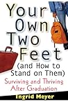 Your Own Two Feet (And How to Stand on Them): Surviving and Thriving After Graduation