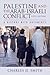 Palestine and the Arab-Israeli Conflict by Charles D. Smith