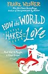 How the World Makes Love: . . . And What It Taught a Jilted Groom