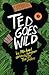Ted Goes Wild