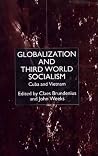 Globalization and Third-World Socialism: Cuba and Vietnam Globalization and Third-World Socialism: Cuba and Vietnam
