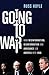 Going to War: How Misinformation, Disinformation, and Arrogance Led America into Iraq
