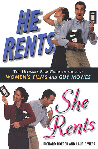 He Rents, She Rents: The Ultimate Guide to the Best Women's Films and Guy Movies