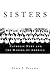 Sisters: Catholic Nuns and ...