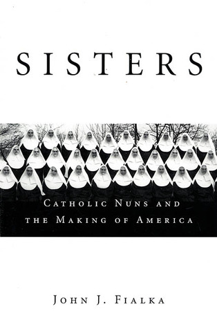 Sisters: Catholic Nuns and the Making of America
